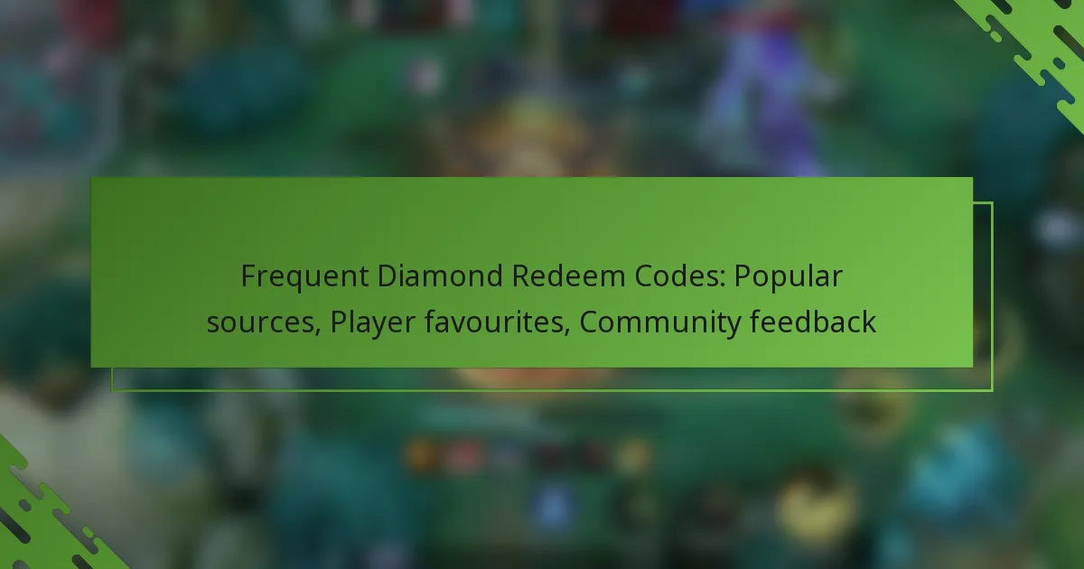 Frequent Diamond Redeem Codes: Popular sources, Player favourites, Community feedback