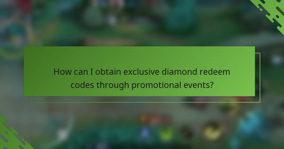 How can I obtain exclusive diamond redeem codes through promotional events?