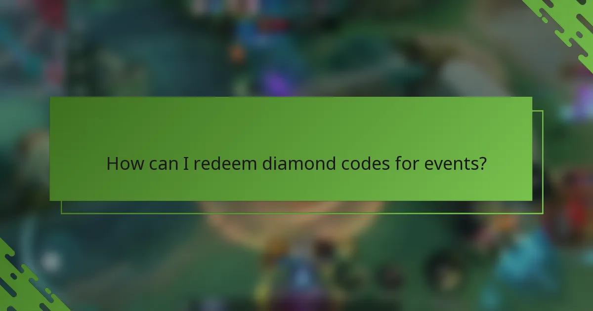 How can I redeem diamond codes for events?