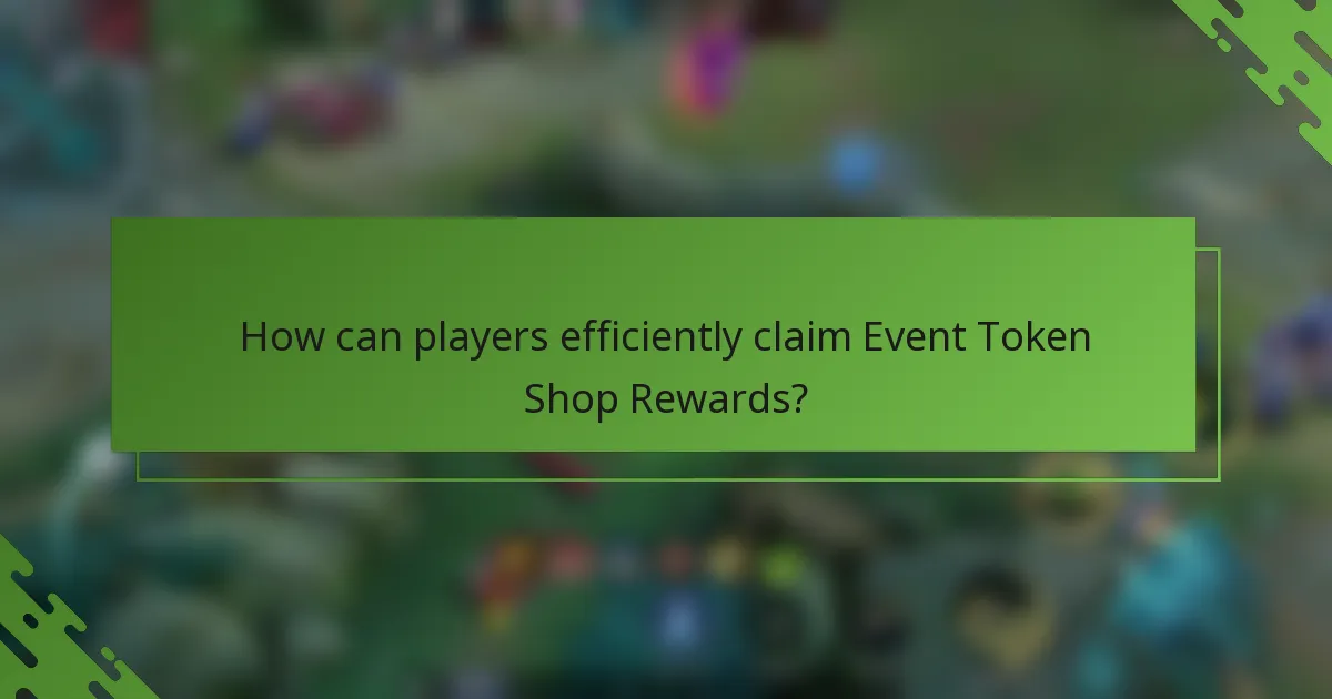 How can players efficiently claim Event Token Shop Rewards?
