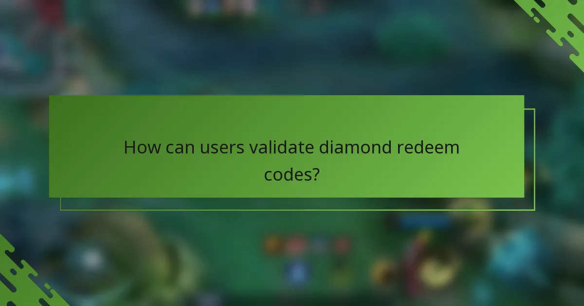 How can users validate diamond redeem codes?