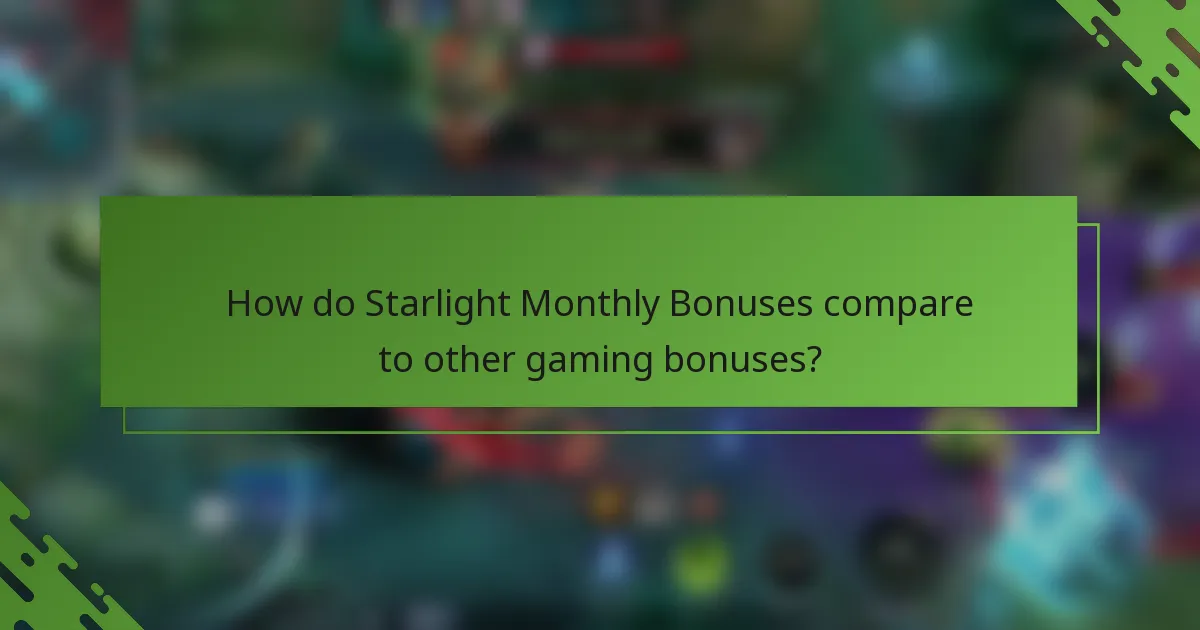 How do Starlight Monthly Bonuses compare to other gaming bonuses?