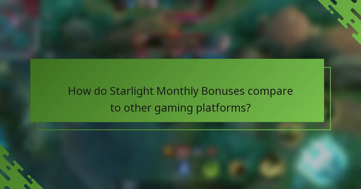 How do Starlight Monthly Bonuses compare to other gaming platforms?