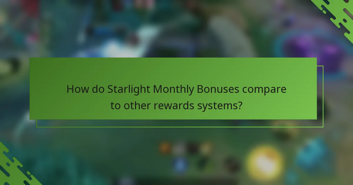 How do Starlight Monthly Bonuses compare to other rewards systems?