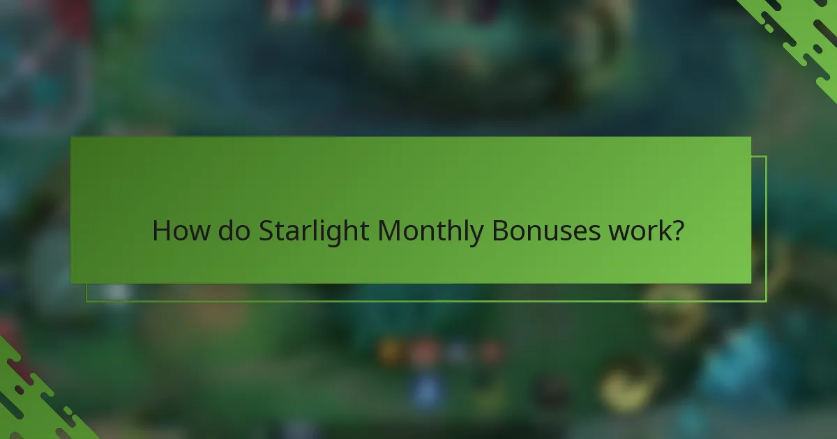How do Starlight Monthly Bonuses work?