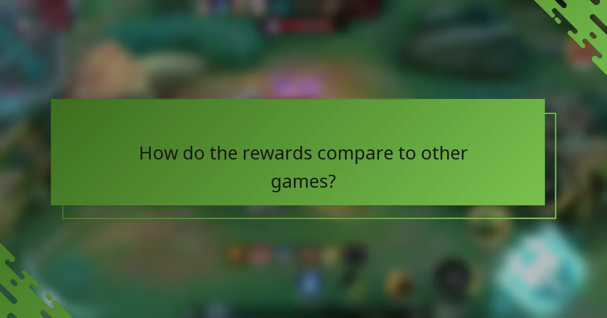 How do the rewards compare to other games?