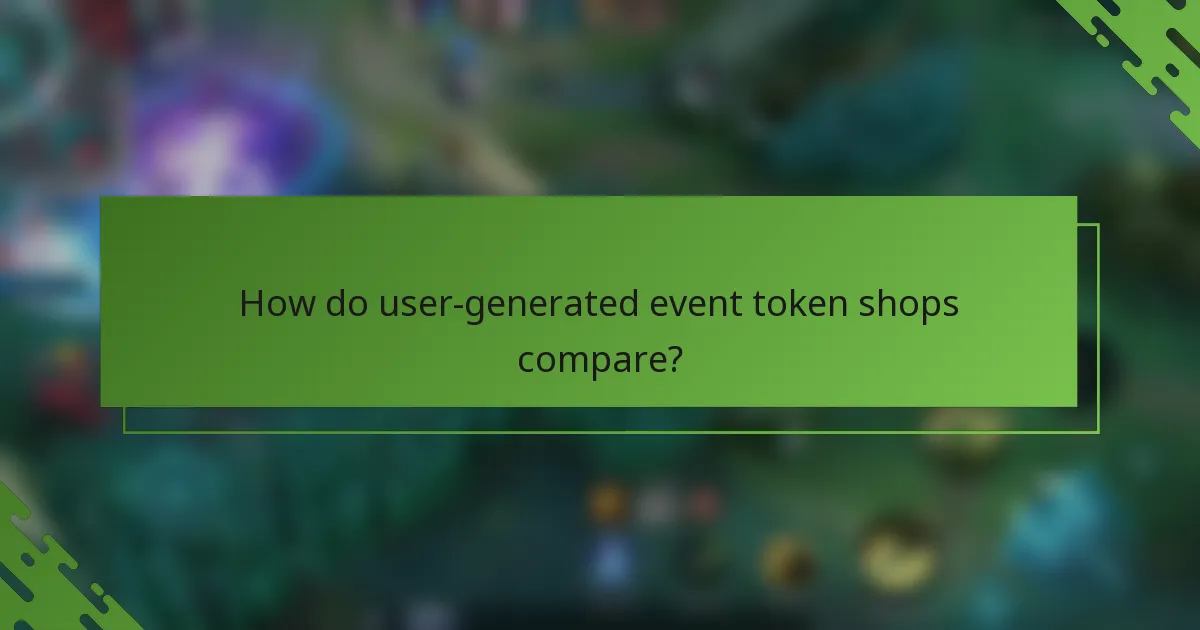 How do user-generated event token shops compare?