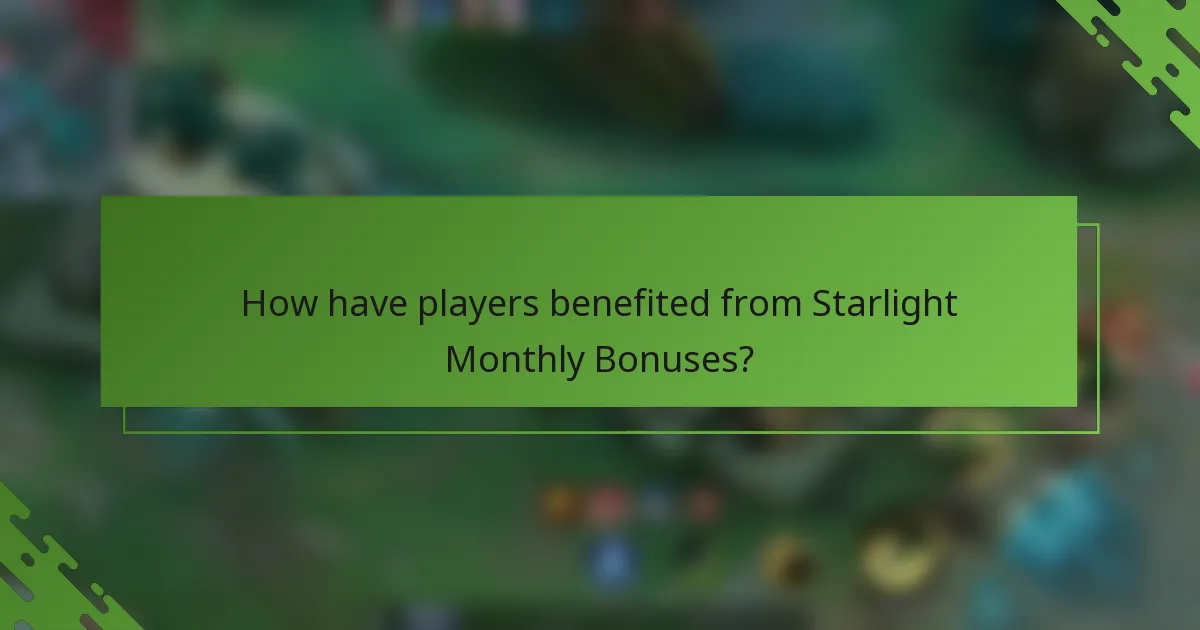 How have players benefited from Starlight Monthly Bonuses?