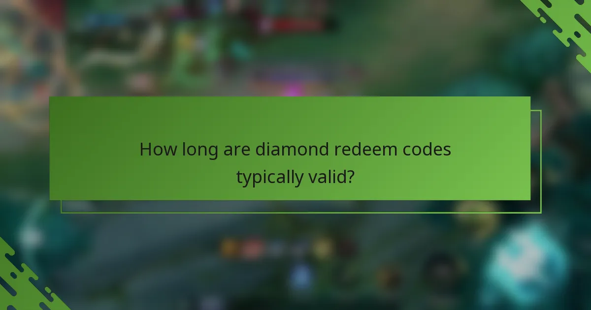 How long are diamond redeem codes typically valid?