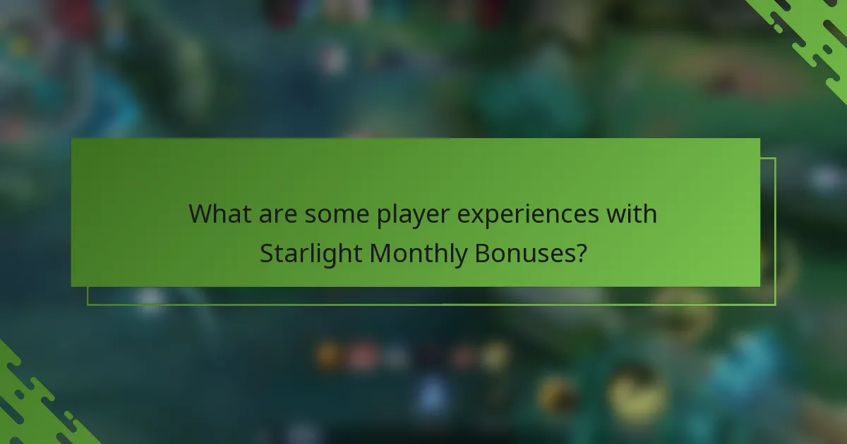 What are some player experiences with Starlight Monthly Bonuses?