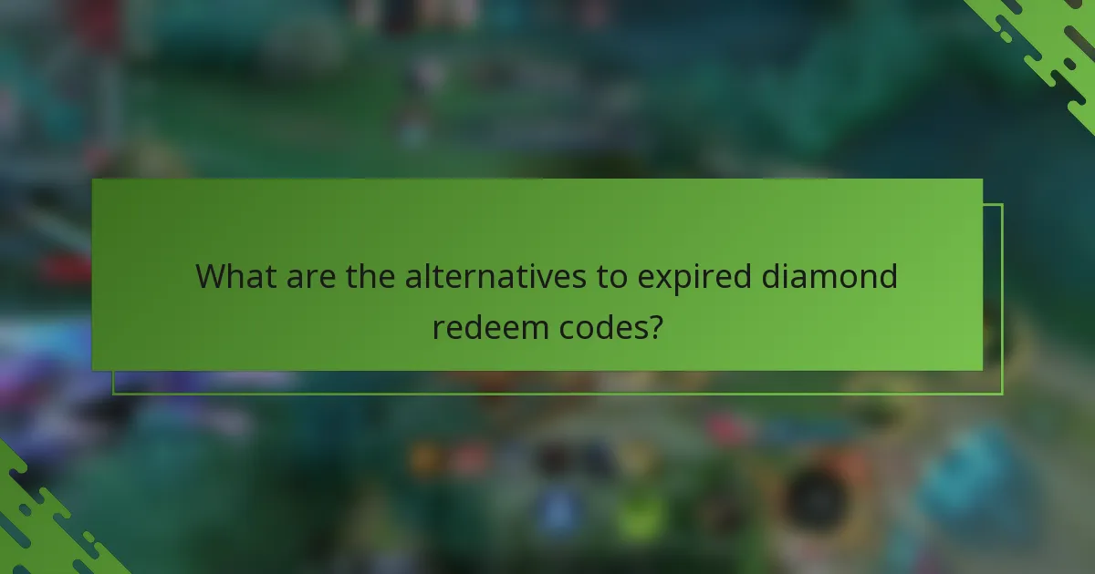What are the alternatives to expired diamond redeem codes?