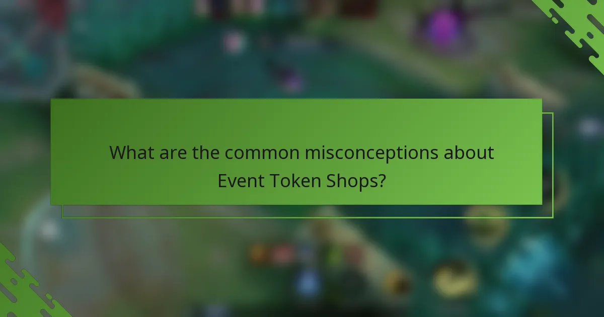 What are the common misconceptions about Event Token Shops?