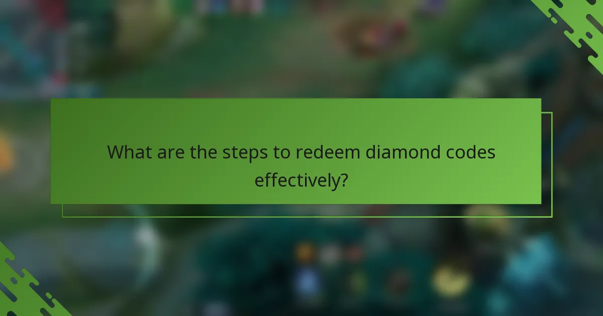 What are the steps to redeem diamond codes effectively?